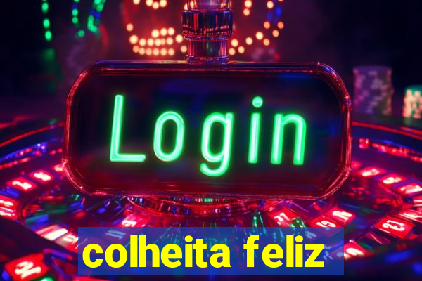 colheita feliz